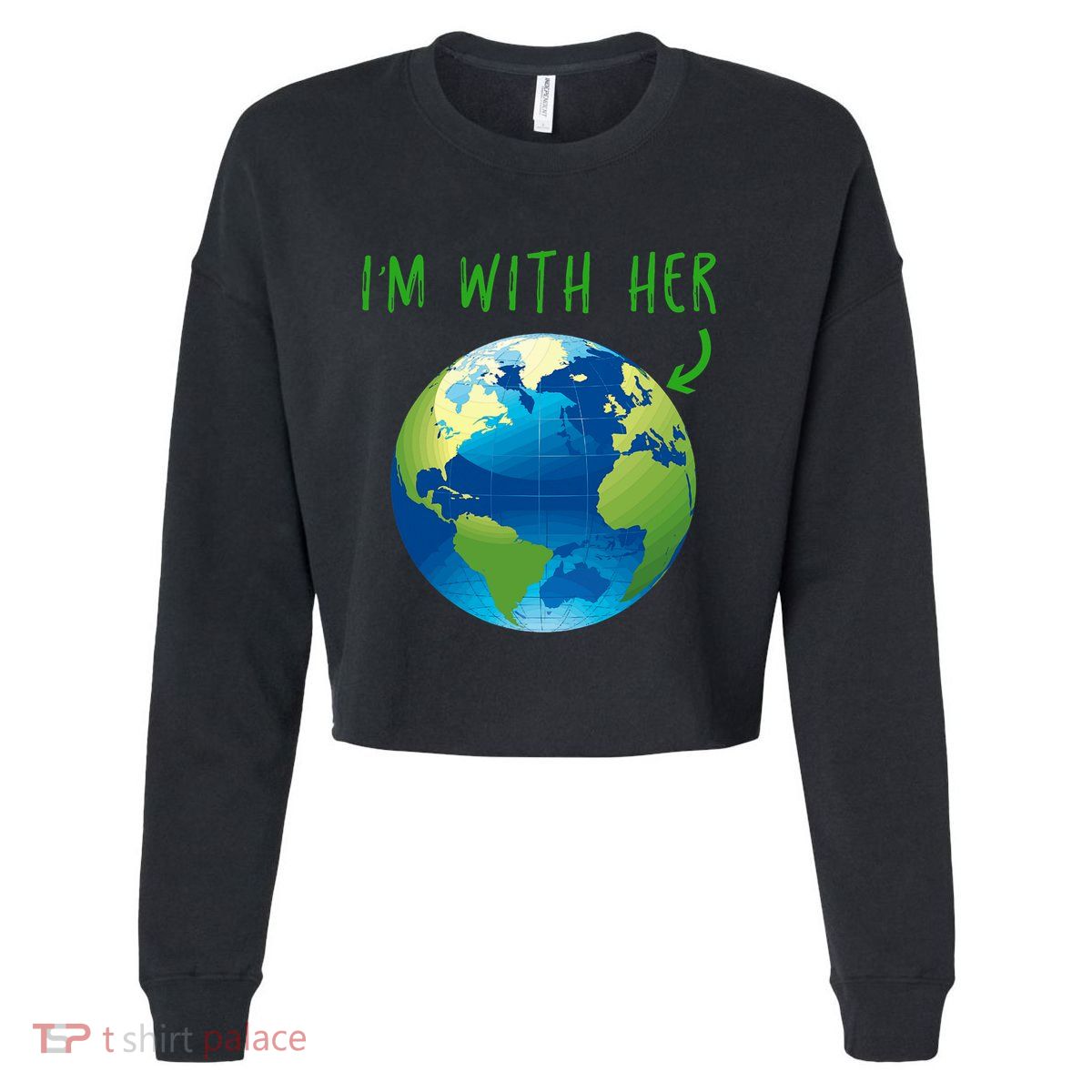 IM With Her Planet Earth Day Climate Change Gift Cropped Pullover Crew
