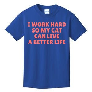 I Work Hard So My Cat Can Live A Better Life Kids T-Shirt