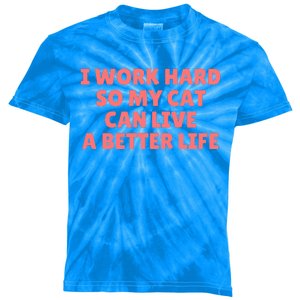 I Work Hard So My Cat Can Live A Better Life Kids Tie-Dye T-Shirt