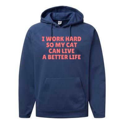 I Work Hard So My Cat Can Live A Better Life Performance Fleece Hoodie