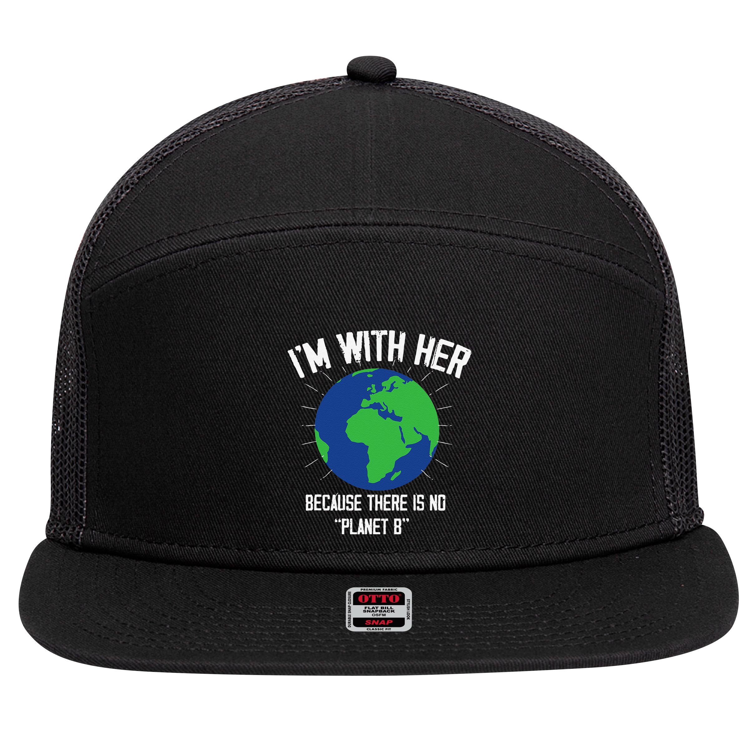 I'm With Her Because, There Is No Planet B Earth Day Mother 7 Panel Mesh Trucker Snapback Hat