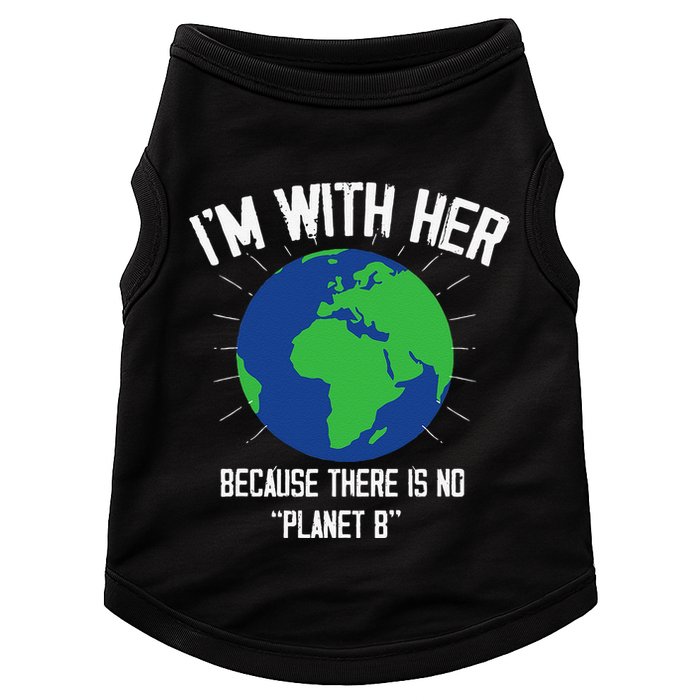 I'm With Her Because, There Is No Planet B Earth Day Mother Doggie Tank
