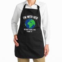 I'm With Her Because, There Is No Planet B Earth Day Mother Apron