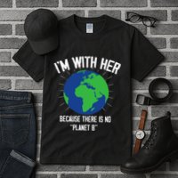 I'm With Her Because, There Is No Planet B Earth Day Mother Tall T-Shirt
