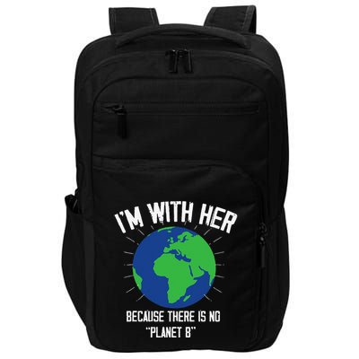 I'm With Her Because, There Is No Planet B Earth Day Mother Impact Tech Backpack