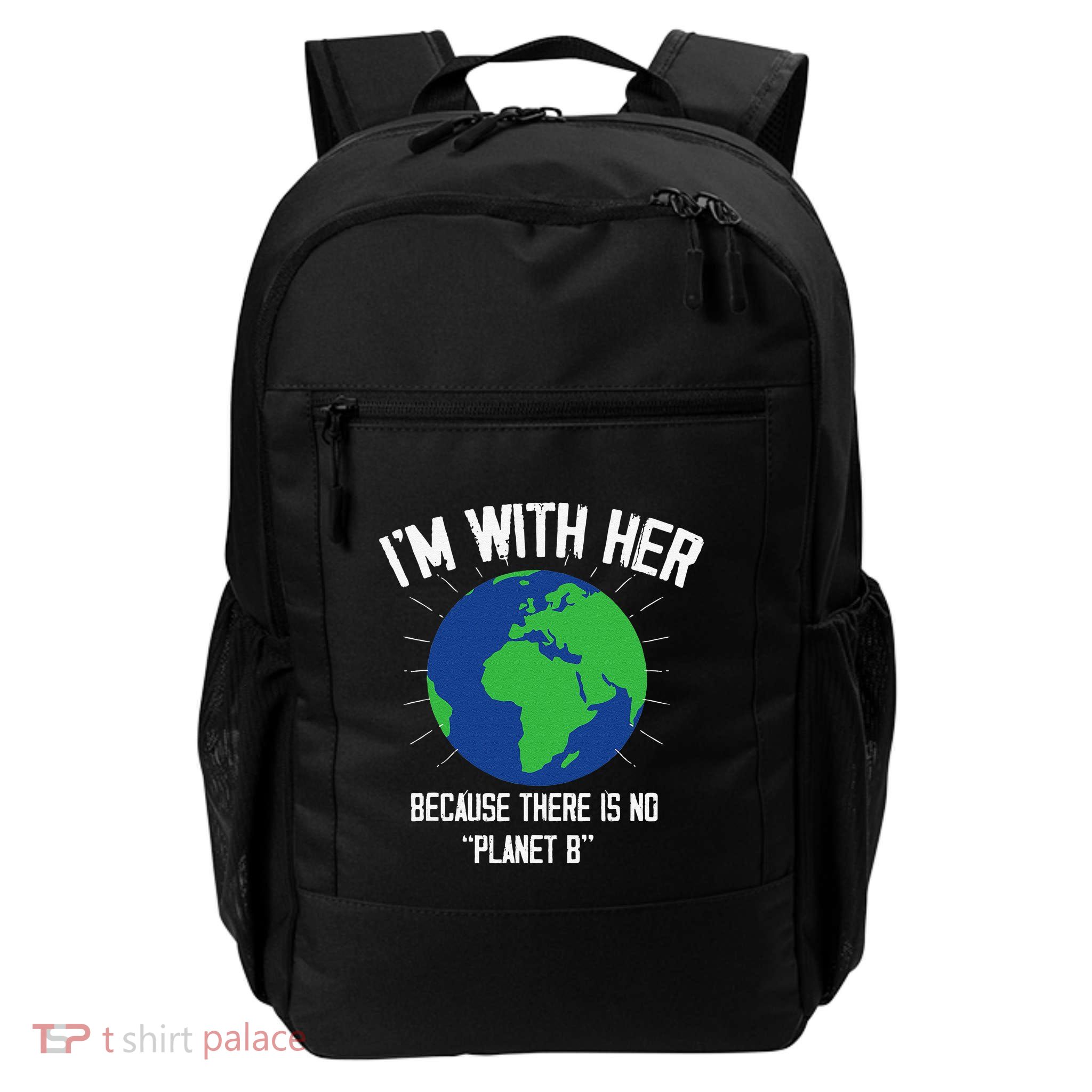 I'm With Her Because, There Is No Planet B Earth Day Mother Backpack