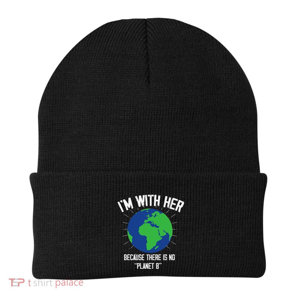 I'm With Her Because, There Is No Planet B Earth Day Mother Beanie