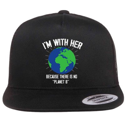 I'm With Her Because, There Is No Planet B Earth Day Mother Flatbill Hat