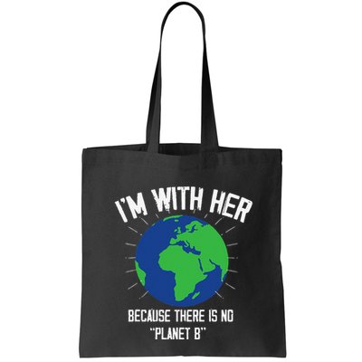 I'm With Her Because, There Is No Planet B Earth Day Mother Bag