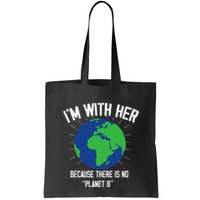I'm With Her Because, There Is No Planet B Earth Day Mother Bag