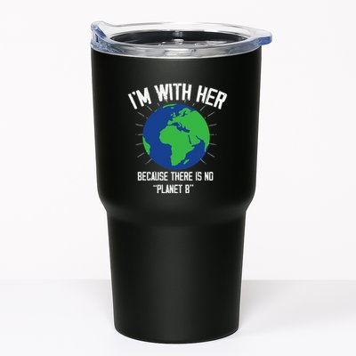 I'm With Her Because, There Is No Planet B Earth Day Mother Tumbler