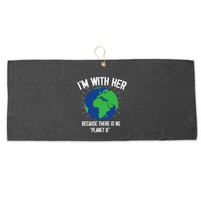 I'm With Her Because, There Is No Planet B Earth Day Mother Large Microfiber Waffle Golf Towel