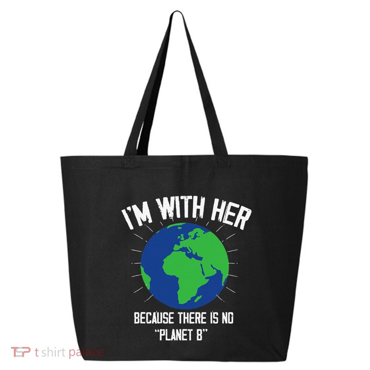 I'm With Her Because, There Is No Planet B Earth Day Mother 25L Jumbo Tote