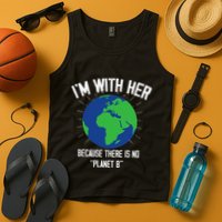 I'm With Her Because, There Is No Planet B Earth Day Mother Tank Top
