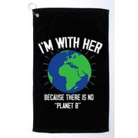 I'm With Her Because, There Is No Planet B Earth Day Mother Golf Towel