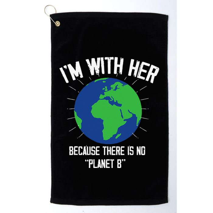 I'm With Her Because, There Is No Planet B Earth Day Mother Golf Towel