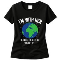 I'm With Her Because, There Is No Planet B Earth Day Mother Womens T-Shirt