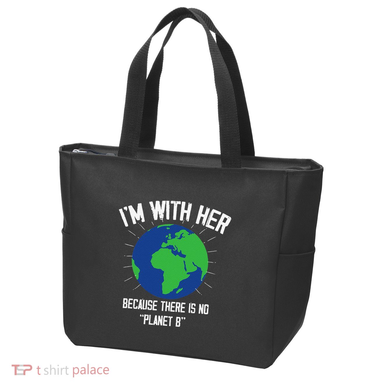 I'm With Her Because, There Is No Planet B Earth Day Mother Zip Tote Bag