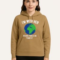I'm With Her Because, There Is No Planet B Earth Day Mother Hoodie