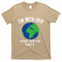 I'm With Her Because, There Is No Planet B Earth Day Mother T-Shirt