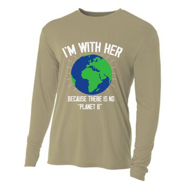 I'm With Her Because, There Is No Planet B Earth Day Mother Cooling Performance Long Sleeve Crew