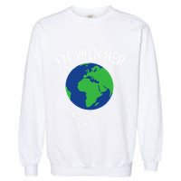 I'm With Her Because, There Is No Planet B Earth Day Mother Garment-Dyed Sweatshirt