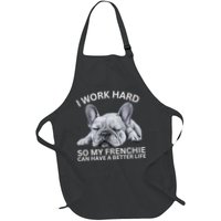 I Work Hard So My Frenchie Can Have A Better Life Funny Dog Full-Length Apron With Pockets