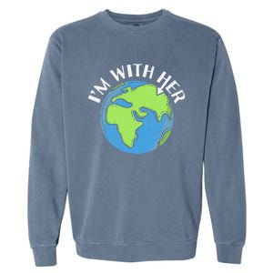 I'm With Her Earth Day Environmental For Green Earth Lover Garment-Dyed Sweatshirt