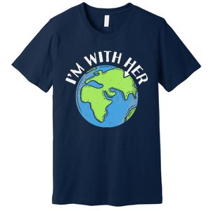 I'm With Her Earth Day Environmental For Green Earth Lover Premium T-Shirt