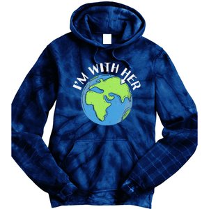 I'm With Her Earth Day Environmental For Green Earth Lover Tie Dye Hoodie