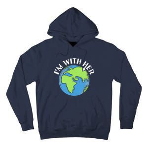 I'm With Her Earth Day Environmental For Green Earth Lover Tall Hoodie