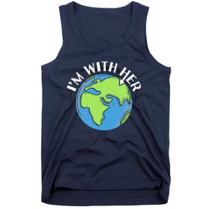 I'm With Her Earth Day Environmental For Green Earth Lover Tank Top