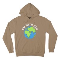 I'm With Her Earth Day Environmental For Green Earth Lover Hoodie