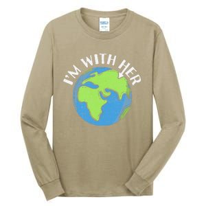 I'm With Her Earth Day Environmental For Green Earth Lover Tall Long Sleeve T-Shirt