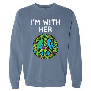 Im With Her Peace Symbol Sign Flowers Cool Earth Day Hippie Garment-Dyed Sweatshirt