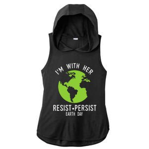 I'm With Her Resist Persist Earth Day Ladies PosiCharge Tri-Blend Wicking Draft Hoodie Tank