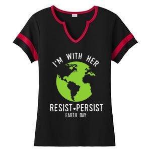 I'm With Her Resist Persist Earth Day Ladies Halftime Notch Neck Tee