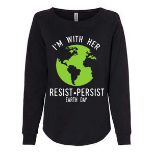 I'm With Her Resist Persist Earth Day Womens California Wash Sweatshirt