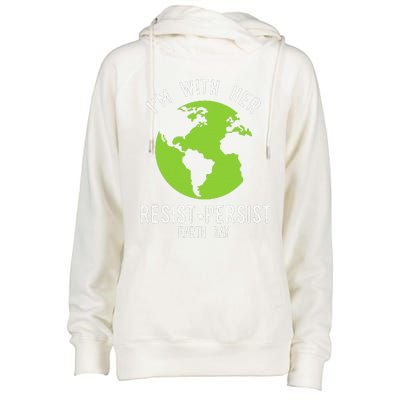 I'm With Her Resist Persist Earth Day Womens Funnel Neck Pullover Hood