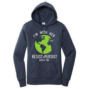 I'm With Her Resist Persist Earth Day Women's Pullover Hoodie