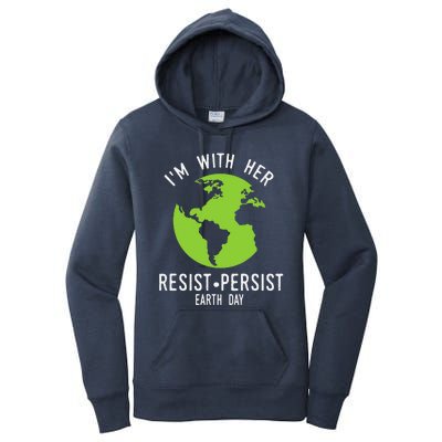 I'm With Her Resist Persist Earth Day Women's Pullover Hoodie