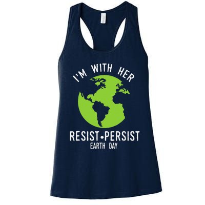 I'm With Her Resist Persist Earth Day Women's Racerback Tank