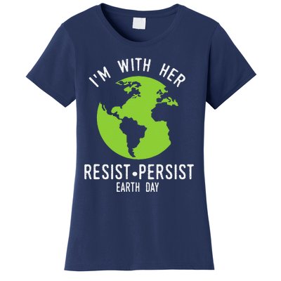 I'm With Her Resist Persist Earth Day Women's T-Shirt