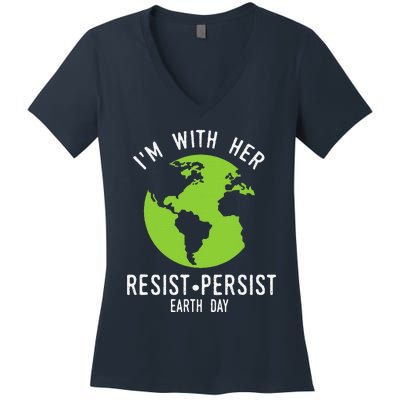 I'm With Her Resist Persist Earth Day Women's V-Neck T-Shirt