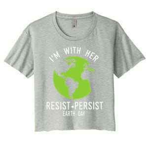 I'm With Her Resist Persist Earth Day Women's Crop Top Tee