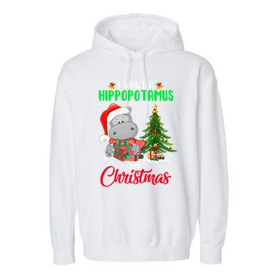 I Wants Hippopotamus For Christmas Xmas Hippos For Zoologist Meaningful Gift Garment-Dyed Fleece Hoodie