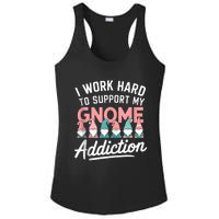 I Work Hard To Support My Gnome Addiction Ladies PosiCharge Competitor Racerback Tank