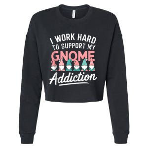 I Work Hard To Support My Gnome Addiction Cropped Pullover Crew