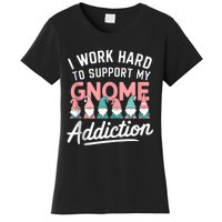 I Work Hard To Support My Gnome Addiction Women's T-Shirt