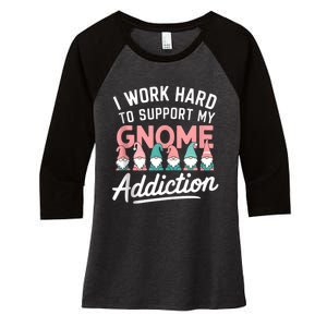 I Work Hard To Support My Gnome Addiction Women's Tri-Blend 3/4-Sleeve Raglan Shirt